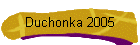 Duchonka 2005